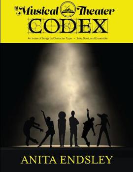 Paperback The Musical Theatre Codex: An Index Of Songs By Character Type Book