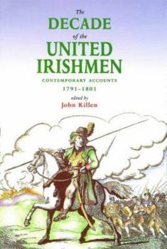 The Decade of the United Irishmen: Contemporary Accounts 1791-1801