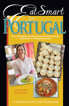 Paperback Eat Smart in Portugal: How to Decipher the Menu, Know the Market Foods & Embark on a Tasting Adventure Book