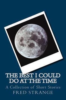Paperback The Best I Could Do at the Time: A Collection of Short Stories Book
