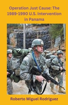 Paperback Operation Just Cause: The 1989-1990 U.S. Intervention in Panama Book