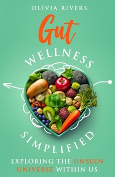 Paperback Gut Wellness Simplified: Exploring The Unseen Universe Within Us Book