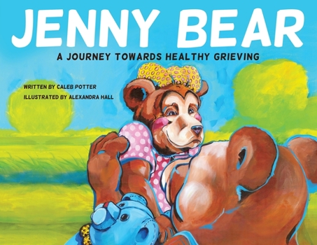 Paperback Jenny Bear: A Journey Towards Healthy Grieving Book