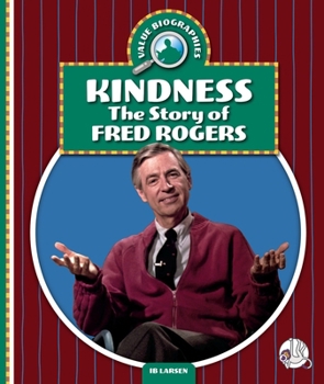 Kindness: The Story of Fred Rogers