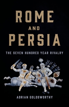 Hardcover Rome and Persia: The Seven Hundred Year Rivalry Book