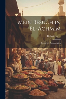 Paperback Mein Besuch in El-Achmim: Reisebriefe Aus Aegypten [German] Book