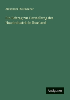 Paperback Ein Beitrag zur Darstellung der Hausindustrie in Russland [German] Book