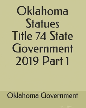 Oklahoma Statues Title 74 State Government 2019 Part 1