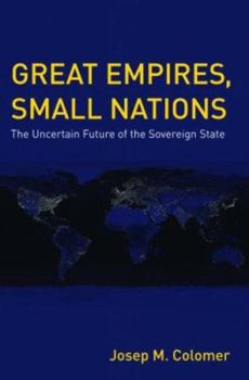 Paperback Great Empires, Small Nations: The Uncertain Future of the Sovereign State Book