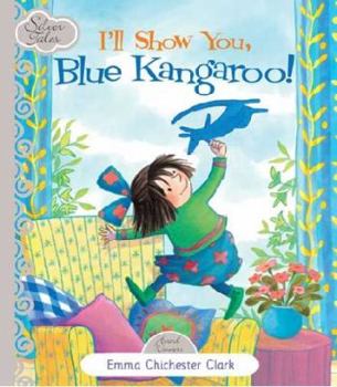 Hardcover I'll Show You Blue Kangaroo (Silver Tales Series) by Chichester Clark, Emma (2010) Hardcover Book