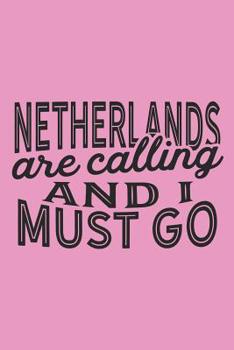 Netherlands Are Calling And I Must Go
