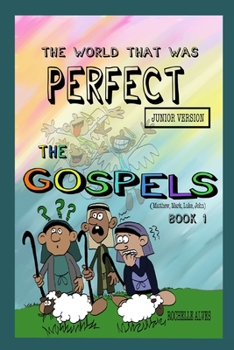 Paperback The World that was Perfect: The gospels: part 1 Book