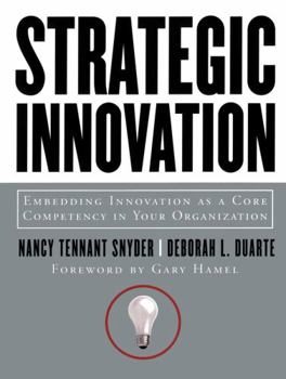 Paperback Strategic Innovation: Embedding Innovation as a Core Competency in Your Organization Book