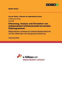 Paperback Erkennung, Analyse und Simulation von endokardialem Katheterkontakt bei atrialen Elektrogrammen: Möglichkeiten verbesserter Katheterablationstechnik m [German] Book