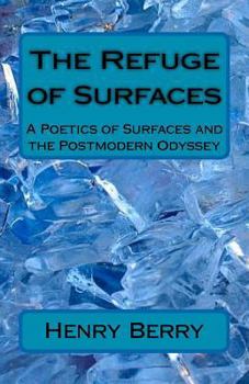 Paperback The Refuge of Surfaces: A Poetics of Surfaces and the Postmoden Odyssey Book