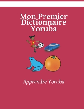 Paperback Mon Premier Dictionnaire Yoruba: Colorier et Apprendre [French] Book