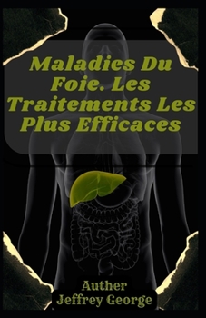 Maladies Du Foie: Les Traitements Les Plus Efficaces