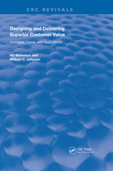 Hardcover Designing and Delivering Superior Customer Value: Concepts, Cases, and Applications Book