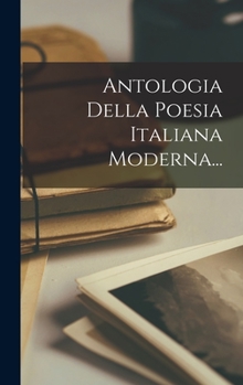 Hardcover Antologia Della Poesia Italiana Moderna... [Italian] Book
