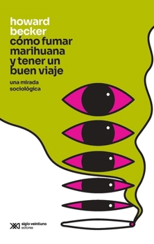 Paperback Cómo Fumar Marihuana Y Tener Un Buen Viaje: Una Mirada Sociológica [Spanish] Book