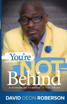 Paperback You're Not Behind: Discovering Purpose in the Delay Book