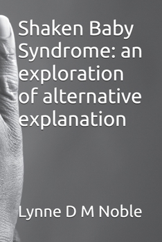 Paperback Shaken Baby Syndrome: an exploration of alternative explanation Book