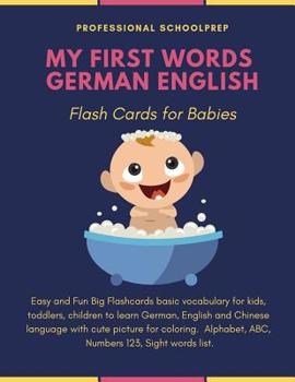Paperback My First Words German English Flash Cards for Babies: Easy and Fun basic vocabulary Flashcards for kids to learn new language. Book