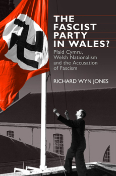 Paperback Fascist Party in Wales: Pb: Plaid Cymru, Welsh Nationalism and the Accusation of Fascism Book