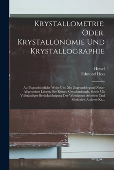 Paperback Krystallometrie; Oder, Krystallonomie Und Krystallographie: Auf Eigenthümliche Weise Und Mit Zugrundelegund Neuer Allgemeiner Lehren Der Reinen Gestal [German] Book