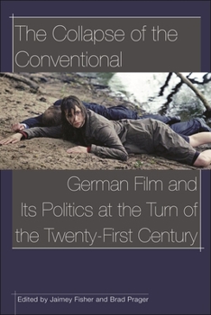 Paperback The Collapse of the Conventional: German Film and Its Politics at the Turn of the Twenty-First Century Book