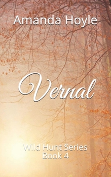 Paperback Vernal: Wild Hunt Series Book 4 Book