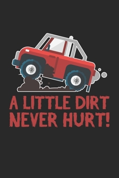 Paperback A little Dirt Never Hurt!: Four Wheels - ATV Riding Mud Dirt Quad Rider Notebook 6x9 Inches 120 lined pages for notes Notebook 6x9 Inches - 120 l Book