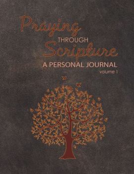 Paperback Praying Through Scripture - a Personal Journal: Volume 1 Book