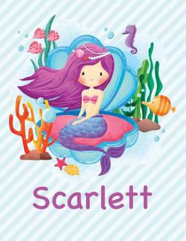 Paperback Scarlett: Mermaid Notebook for Girls 8.5x11 Wide Ruled Blank Lined Journal Personalized Diary Gift Book