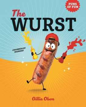 The Wurst: Charbroiled Manners