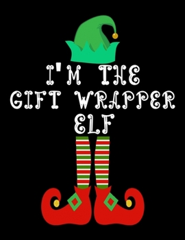 Paperback I'm the Gift wrapper Elf: Gift wrapper Notebook Journal 8.5 x 11 size 120 Pages Gifts Book