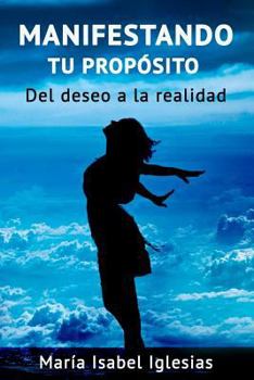 Paperback Manifestando tu propósito: Del deseo a la realidad [Spanish] Book