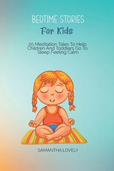 Paperback Bedtime Stories for Kids: 20 Meditation Tales To Help Children And Toddlers Go To Sleep Feeling Calm Book