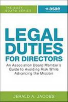 Paperback Legal Duties for Directors: An Association Board Member's Guide to Avoiding Risk While Advancing the Mission Book
