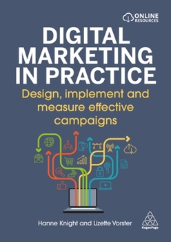 Paperback Digital Marketing in Practice: Design, Implement and Measure Effective Campaigns Book