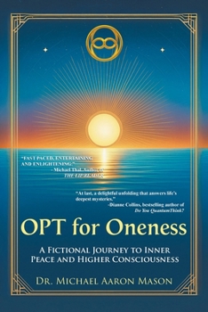 OPT For Oneness - A Fictional Journey To Inner Peace and Higher Consciousness