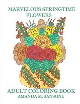Paperback Marvelous Springtime Flowers: Adult Coloring Book