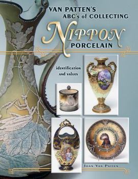 Hardcover Van Patten's ABC's of Collecting Nippon Porcelain: Identification and Values Book