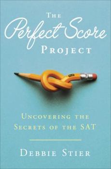 Hardcover The Perfect Score Project: Uncovering the Secrets of the SAT Book