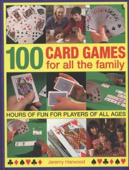 Paperback 100 Card Games for All the Family: Hours of Fun for Players of All Ages Book
