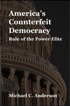 Paperback America's Counterfeit Democracy: Rule of the Power Elite Book