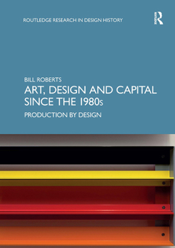 Paperback Art, Design and Capital Since the 1980s: Production by Design Book