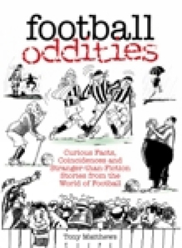 Paperback Football Oddities: Curious Facts, Coincidences and Stranger-Than-Fiction Stories from the World of Football Book