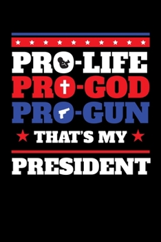 Pro-Life Pro-God Pro-Gun That's My President: Graph Paper Journal / Notebook / Diary Gift - 6”x9” - 120 pages - Graph Paper - 5mm x 5mm - Matte Cover
