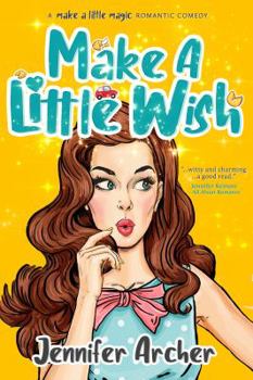 Paperback Make A Little Wish: A Hilarious & Heartbreaking Romantic Comedy about Marriage & Family (Make A Little Magic Series) Book
